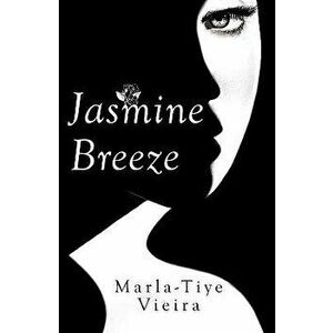 Jasmine Breeze, Paperback - Marla-Tiye Vieira imagine