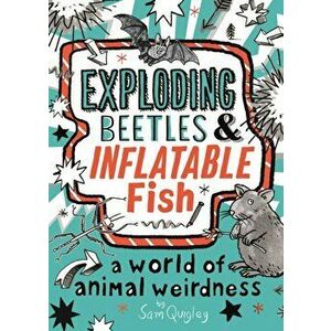Exploding Beetles and Inflatable Fish. A World of Animal Weirdness, Paperback - Tracey Turner imagine