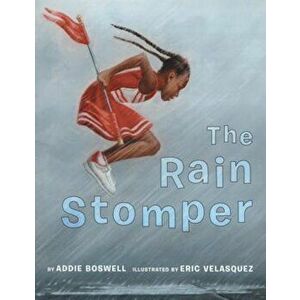 The Rain Stomper, Hardcover - Boswell Addie imagine