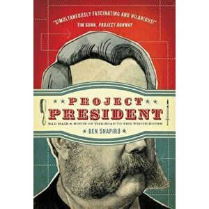Project President: Bad Hair and Botox on the Road to the White House, Paperback - Ben Shapiro imagine