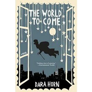 The World to Come, Paperback - Dara Horn imagine