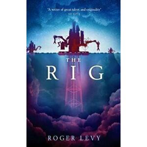 Rig, Paperback - Roger Levy imagine