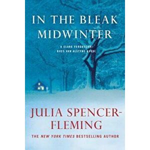 In the Bleak Midwinter: A Clare Fergusson and Russ Van Alstyne Mystery, Paperback - Julia Spencer-Fleming imagine