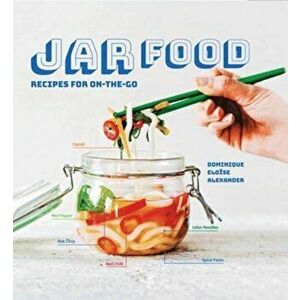 Jar Food: Recipes for On-The-Go, Hardcover - Dominique Alexander imagine