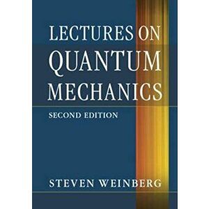 Lectures on Quantum Mechanics, Hardcover - Steven Weinberg imagine