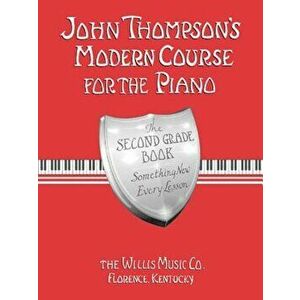 John Thompson's Modern Course for the Piano - Second Grade (Book Only): Second Grade, Paperback - John Thompson imagine