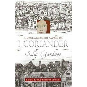 I, Coriander, Paperback - Sally Gardner imagine