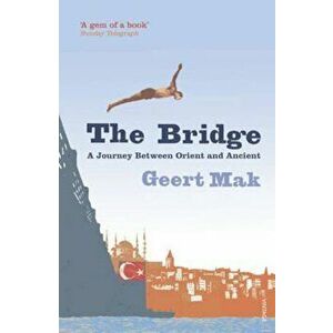 Bridge, Paperback - Geert Mak imagine