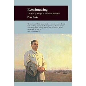 Eyewitnessing, Paperback - Peter Burke imagine