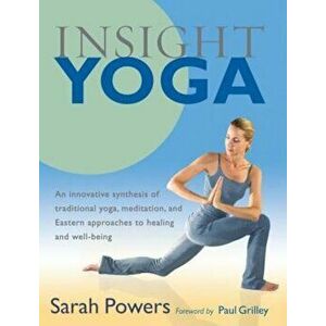 Insight Yoga, Paperback - Sarah Powers imagine