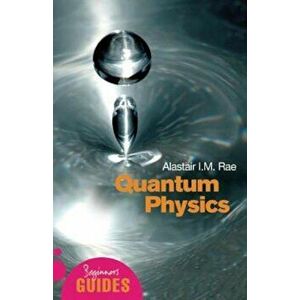 Quantum Physics: A Beginner's Guide, Paperback - Alastair Rae imagine