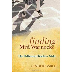 Finding Mrs. Warnecke: The Difference Teachers Make, Hardcover - Cindi Rigsbee imagine