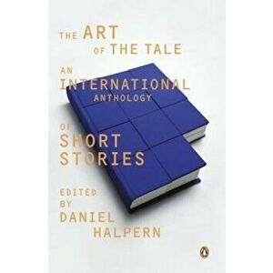 The Art of the Tale: An International Anthology of Short Stories, 1945-1985, Paperback - Daniel Halpern imagine