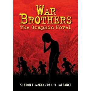 War Brothers: The Graphic Novel, Paperback - Sharon E. McKay imagine