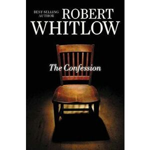 The Confession, Paperback - Robert Whitlow imagine