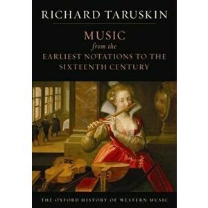Oxford History of Western Music: Music from the Earliest Not, Paperback - Richard Taruskin imagine