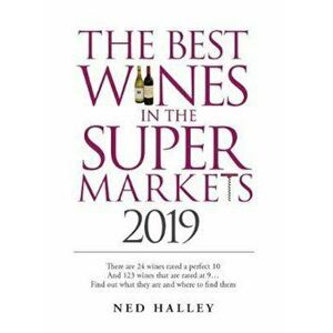 Best Wines in the Supermarket 2019, Paperback - Ned Halley imagine