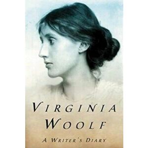 A Writer's Diary: Being Extracts from the Diary of Virginia Woolf, Paperback - Virginia Woolf imagine