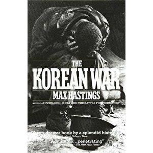 The Korean War, Paperback - Max Hastings imagine