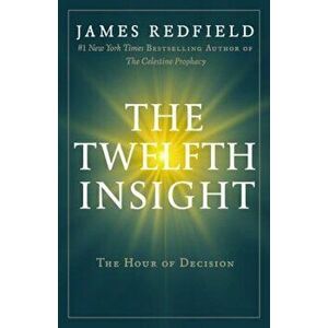The Twelfth Insight: The Hour of Decision, Paperback - James Redfield imagine