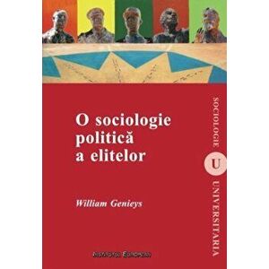 O sociologie politica a elitelor - William Genieys imagine