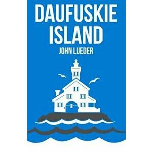 Daufuskie Island, Paperback - John Lueder imagine