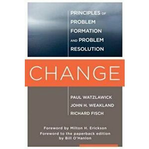 Change: Principles of Problem Formulation and Problem Resolution, Paperback - Paul Watzlawick imagine