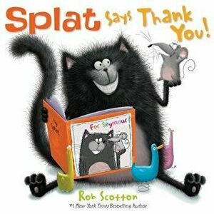 Splat Says Thank You!, Hardcover - Rob Scotton imagine