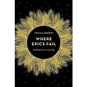 Where Epics Fail, Hardcover - Yahia Lababidi imagine