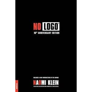 No Logo: No Space, No Choice, No Jobs, Paperback - Naomi Klein imagine
