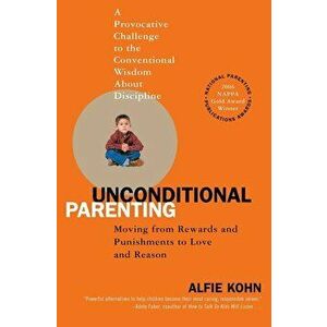 Unconditional Parenting : Moving from Rewards and Punishments to Love and Reason - Alfie Kohn imagine