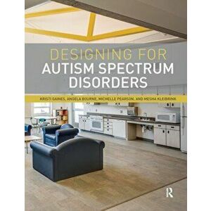 Designing for Autism Spectrum Disorders, Paperback - *** imagine