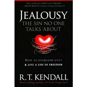 Jealousy - The Sin No One Talks about: How to Overcome Envy & Live a Life of Freedom, Paperback - R. T. Kendall imagine