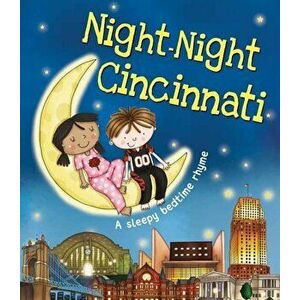 Night-Night Cincinnati, Hardcover - Katherine Sully imagine