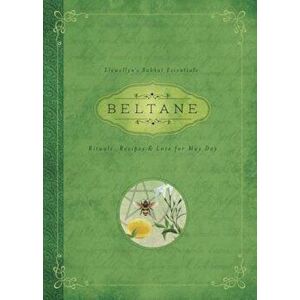 Beltane: Rituals, Recipes & Lore for May Day, Paperback - Melanie Marquis imagine
