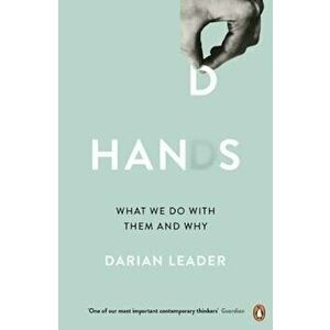 Hands, Paperback - Darian Leader imagine