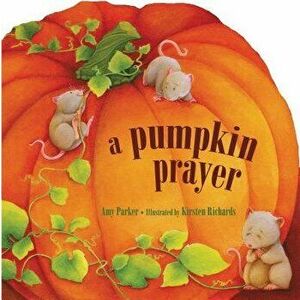 A Pumpkin Prayer - Amy Parker imagine