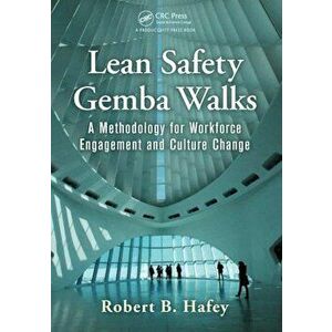 Lean Safety Gemba Walks: A Methodology for Workforce Engagement and Culture Change, Paperback - Robert B. Hafey imagine