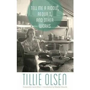 Tell Me a Riddle, Requa I, and Other Works, Paperback - Tillie Olsen imagine