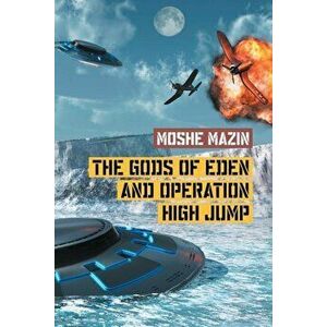 The Gods of Eden and Operation High Jump, Paperback - Moshe Mazin imagine