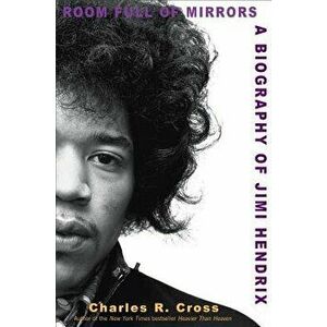 Room Full of Mirrors: A Biography of Jimi Hendrix, Hardcover - Charles R. Cross imagine