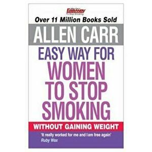Allen Carr's Easy Way for Women to Stop Smoking, Paperback - Allen Carr imagine