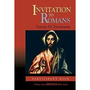 Invitation to Romans: Participant Book: A Short-Term Disciple Bible Study, Paperback - Pamela M. Eisenbaum imagine