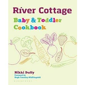 River Cottage Baby and Toddler Cookbook, Hardcover - Nikki Duffy imagine