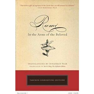 Rumi: In the Arms of the Beloved, Paperback - Jonathan Star imagine