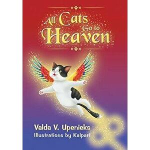 All Cats Go to Heaven, Paperback - Valda V. Upenieks imagine