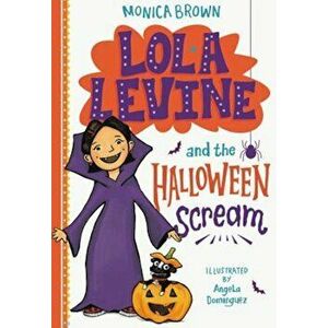 Lola Levine and the Halloween Scream, Paperback - Monica Brown imagine