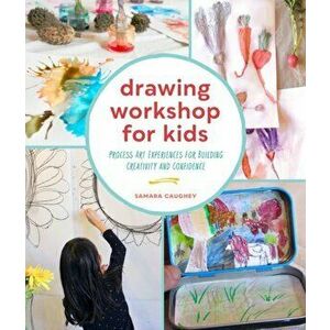 Drawing Workshop for Kids. Process Art Experiences for Building Creativity and Confidence, Paperback - Samara Caughey imagine