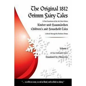 The Original 1812 Grimm Fairy Tales: A New Translation of the 1812 First Edition Kinder Und Hausm rchen Childrens and Household Tales (1812 Childrens, imagine