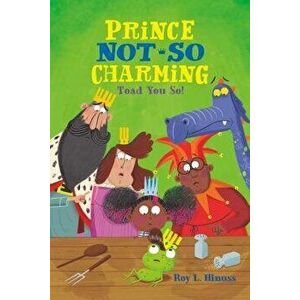 Prince Not-So Charming: Toad You So!, Paperback - Roy L. Hinuss imagine
